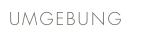 UMGEBUNG